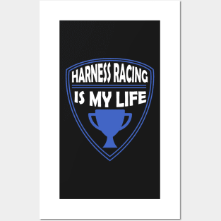 Harness Racing is my Life Gift Posters and Art